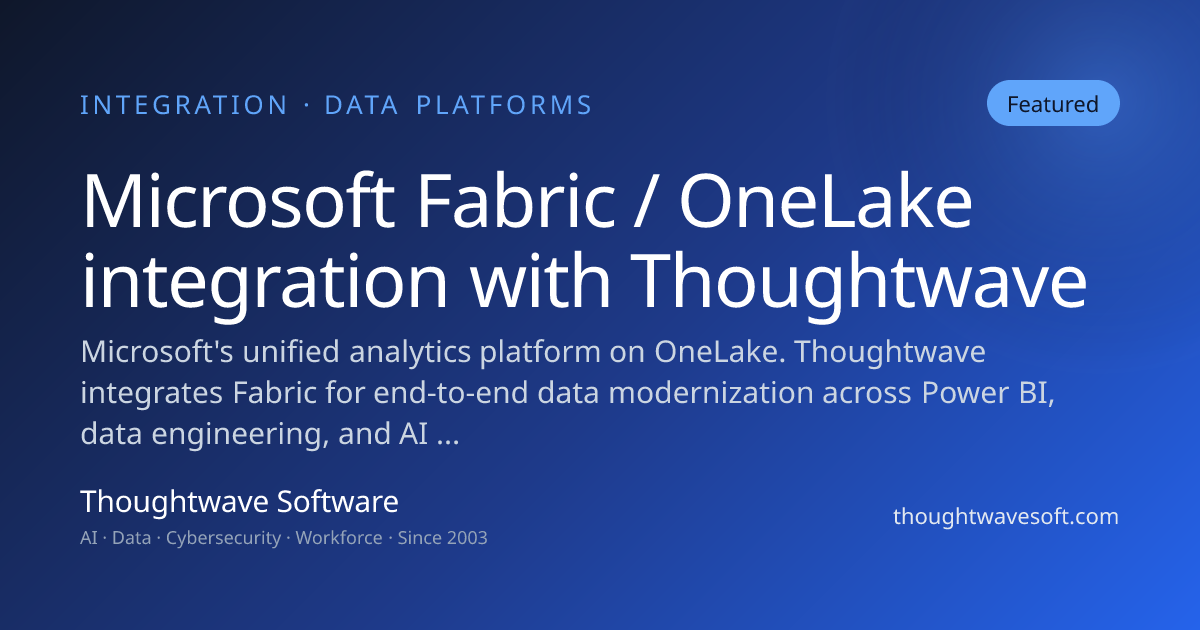 Microsoft Fabric / OneLake Integration | Thoughtwave | Thoughtwave ...